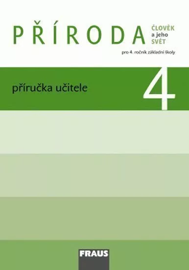 Příroda 4 pro ZŠ - Člověk a jeho svět - Příručka učitele