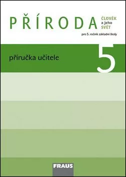 Příroda 5 pro ZŠ - Člověk a jeho svět - příručka učitele