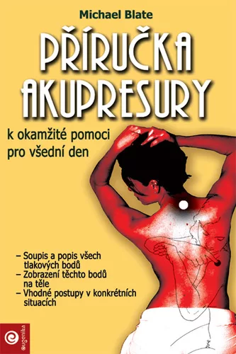 Příručka akupresury k okamžité pomoci pro všední den