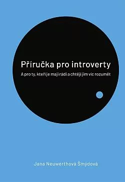 Příručka pro introverty: A pro ty, kteří je mají rádi a chtějí jim víc rozumět