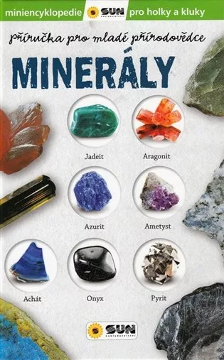 Příručka pro mladé přírodovědce MINERÁLY ( miniencyklopedie pro holky a kluky )
