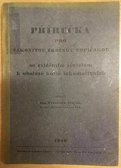 Příručka pro zákonitou zkoušku topičskou se zvláštním zřetelem k obsluze kotlů lokomotivních
