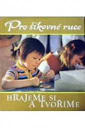 Pro šikovné ruce: Hrajeme si a tvoříme