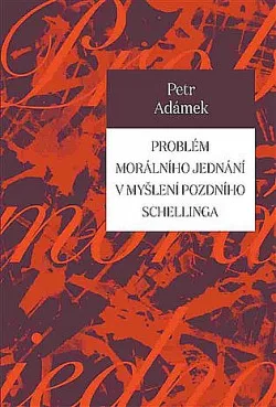 Problém morálního jednání v myšlení pozdního Schellinga