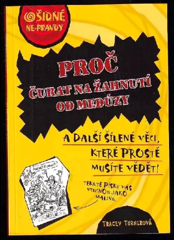Proč čurat na žahnutí medúzy : a další šílené věci, které prostě musíte vědět!