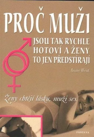 Proč muži jsou tak rychle hotoví a ženy to jen předstírají - Ženy chtějí lásku, muži sex