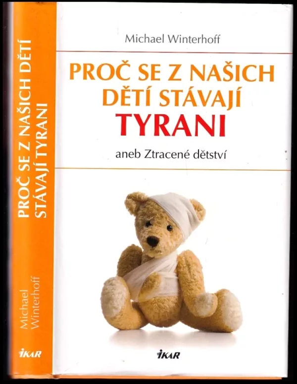 Proč se z našich dětí stávají tyrani, aneb, Ztracené dětství