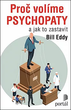 Proč volíme psychopaty a jak to zastavit