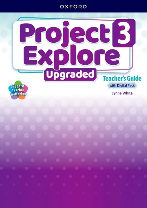 Project Explore Upgraded edition 3 Teacher's Guide with Digital pack