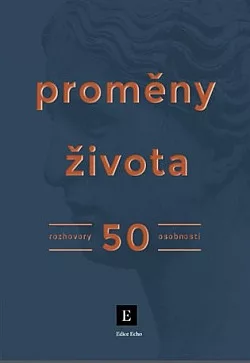 Proměny života: Rozhovory 50 osobností