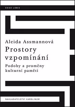Prostory vzpomínání: Podoby a proměny kulturní paměti