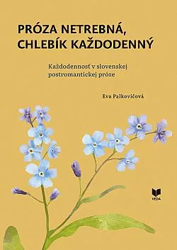 Próza netrebná, chlebík každodenný: Každodennosť v slovenskej postromantickej próze