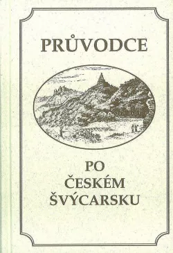 Průvodce po Českém Švýcarsku / Führer durch die Böhmische Schweiz