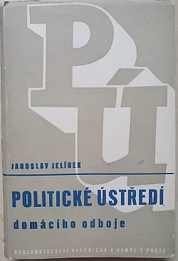 PÚ: Politické ústředí domácího odboje. Vzpomínky a poznámky novináře