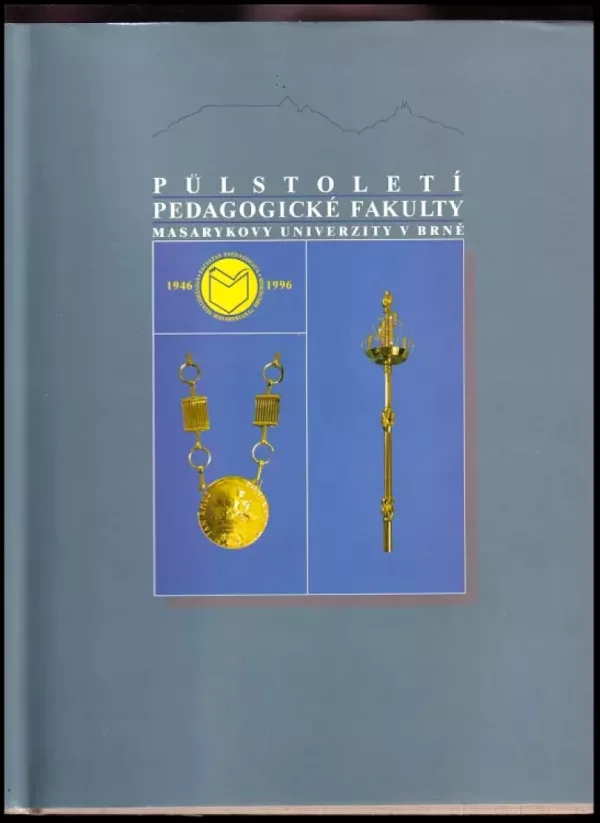 Půlstoletí Pedagogické fakulty Masarykovy univerzity v Brně