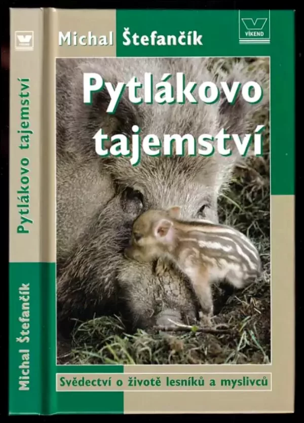 Pytlákovo tajemství - svědectví o životě lesníků a myslivců