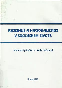 Rasismus a nacionalismus v současném životě: Informační příručka pro školy i veřejnost