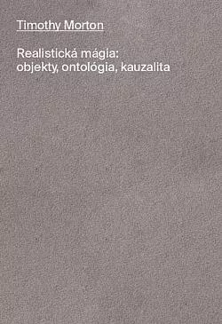 Realistická mágia: Objekty, ontológia, kauzalita