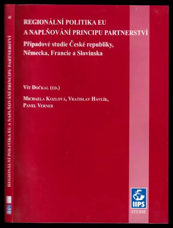 Regionální politika EU a naplňování principu partnerství - případové studie České republiky, Německa, Francie a Slovinska (Vít Dočkal, 2006)...
