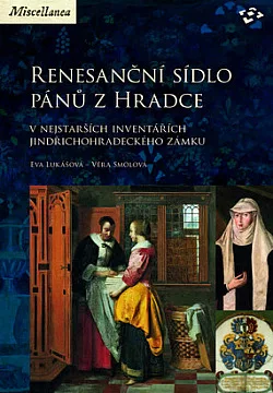 Renesanční sídlo pánů z Hradce v nejstarších inventářích jindřichohradeckého zámku