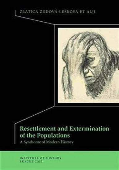 Resettlement and Exterminations of Populations - Zlatica Zudová
