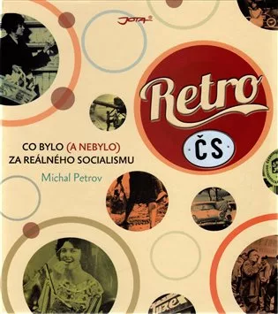 Retro ČS - Co bylo (a nebylo) za reálného socialismu
