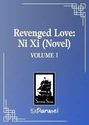 Revenged Love: Ni Xi (Novel) Vol. 1