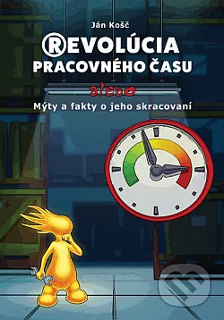 Revolúcia pracovného času, alebo Mýty a fakty o jeho skracovaní