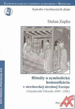 Rituály a symbolická komunikácia v stredovekej strednej Európe (Arpádovské Uhorsko)