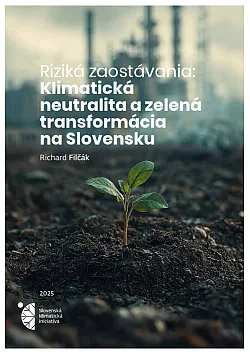Riziká zaostávania: Klimatická neutralita a zelená transformácia na Slovensku