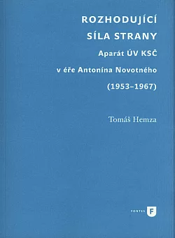 Rozhodující síla strany: Aparát ÚV KSČ v éře Antonína Novotného (1953-1967)