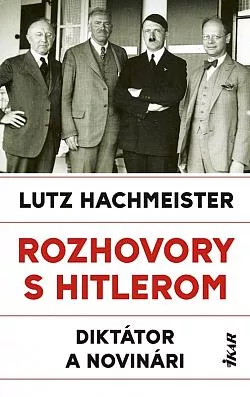 Rozhovory s Hitlerom: Diktátor a novinári