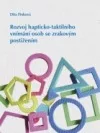 Rozvoj hapticko-taktilního vnímání osob se zrakovým postižením