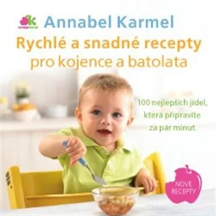 Rychlé a snadné recepty pro kojence a batolata - 100 nejlepších jídel, která připravíte za pár minut