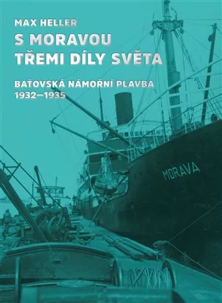 S Moravou třemi díly světa - Baťovská námořní plavba