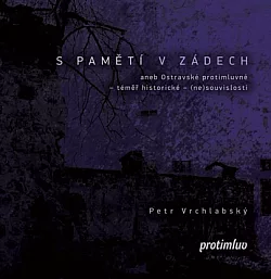 S pamětí v zádech aneb Ostravské protimluvné - téměř historické - (ne)souvislosti