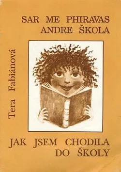 Sar me phiravas andre škola / Jak jsem chodila do školy