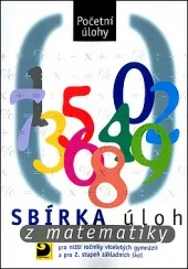 Sbírka úloh z matematiky pro nižší ročníky víceletých gymnázií a pro 2. stupeň základních škol - Početní úlohy