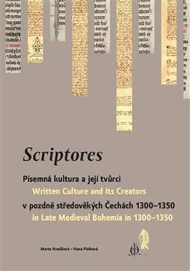 Scriptores - Písemná kultura a její tvůrci v pozdně středověkých Čechách 1300-1350