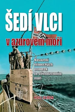 Šedí vlci v azurovém moři - Nasazení německých ponorek ve Středozemním moři
