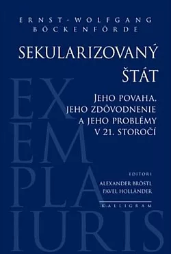Sekularizovaný štát: Jeho povaha, jeho zdôvodnenie a jeho problémy v 21. storočí