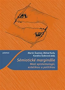 Sémiotické marginálie: Mezi epistemologií, estetikou a politikou