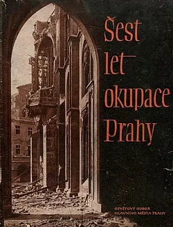 Šest let okupace Prahy