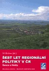 Šest let regionální politiky v ČR: Šance a limity