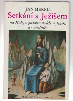 Setkání s Ježíšem na Hoře, v podobenstvích, u  Jezera a s učedníky