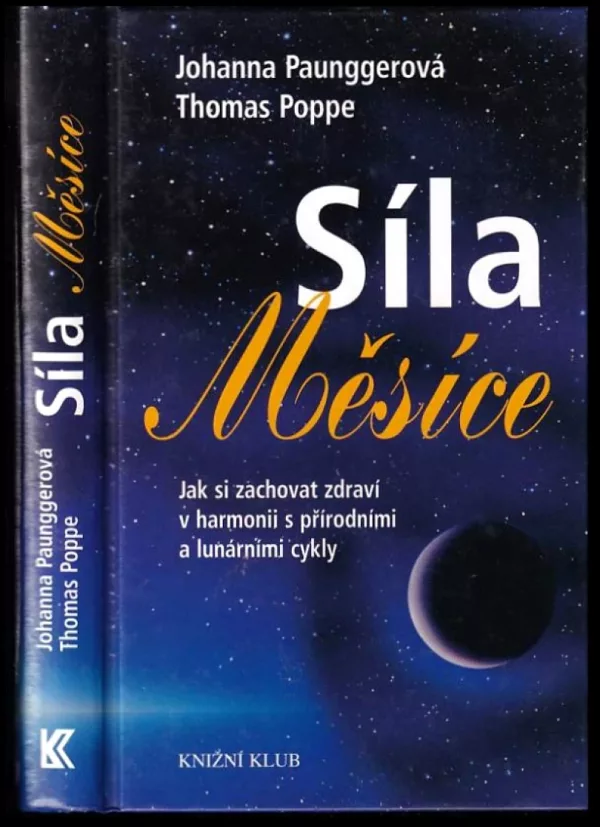 Síla Měsíce: jak si zachovat zdraví v harmonii s přírodními a lunárními cykly (včetně přílohy)