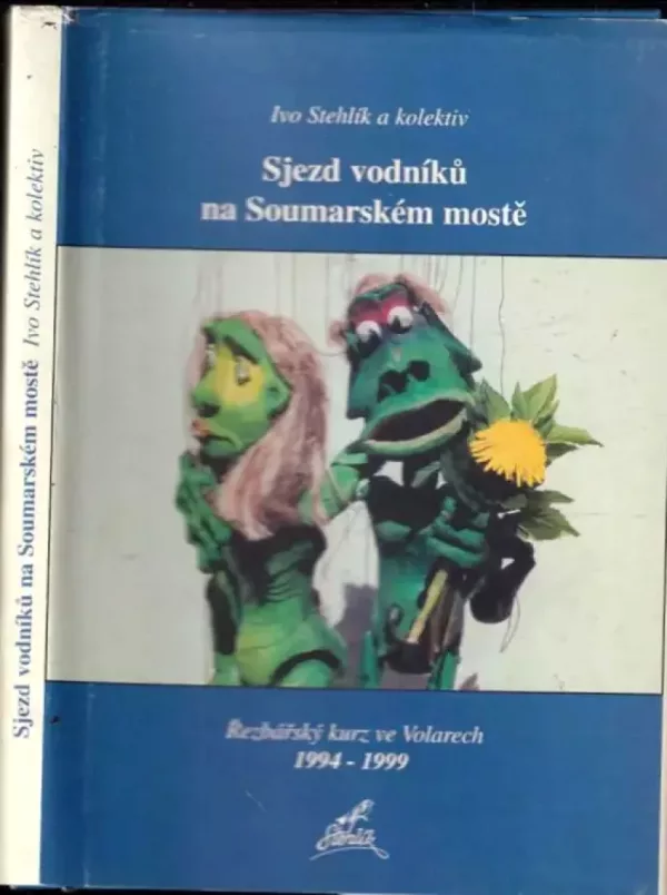 Sjezd vodníků na Soumarském mostě : řezbářský kurz ve Volarech 1994-1999