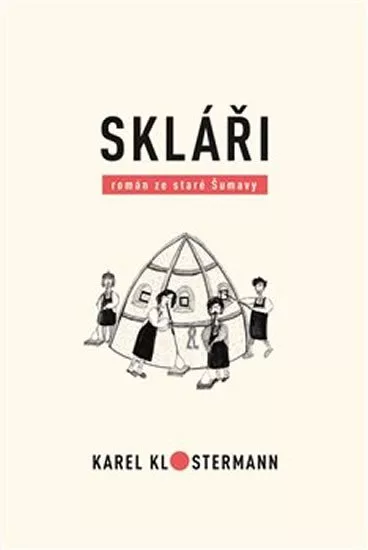Skláři - Román ze staré Šumavy
