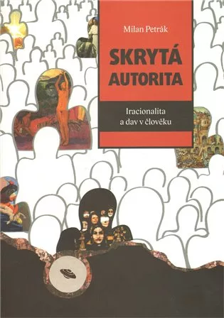 Skrytá autorita - Iracionalita a dav v člověku