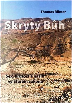 Skrytý Bůh. Sex, krutost a násilí ve Starém zákoně